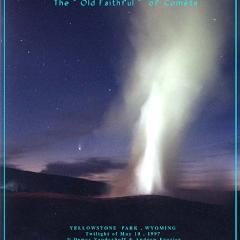Old Faithful Meets Hale-Bopp
